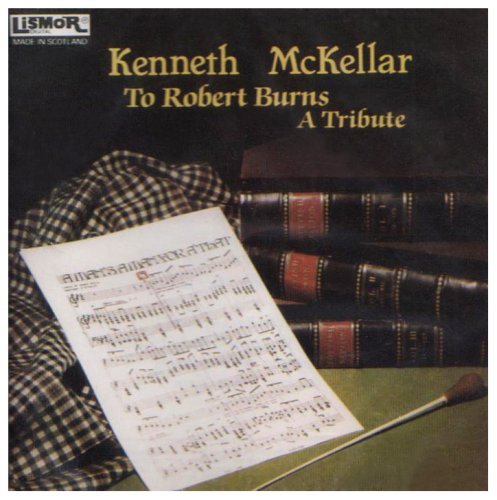 Kenneth Mckellar/To Robert Burns-A Tribute