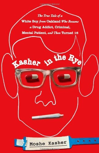 Moshe Kasher Kasher In The Rye The True Tale Of A White Boy From Oakland Who Bec 