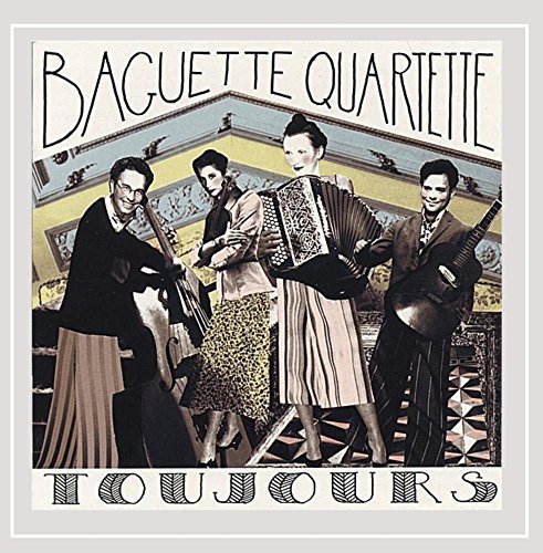 Baguette Quartette/Toujours
