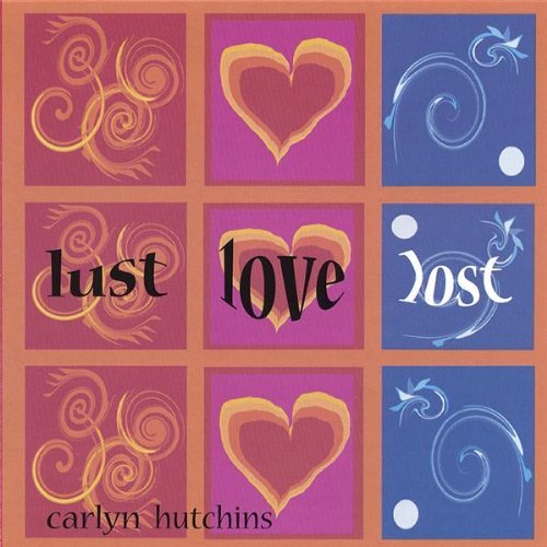 Carlyn Hutchins/Lust Love Lost