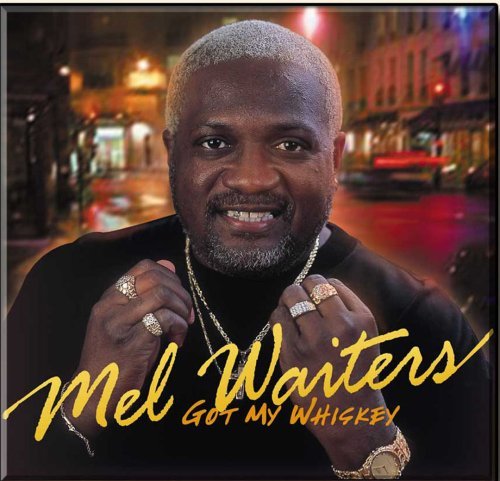 Mel Waiters/Got My Whiskey