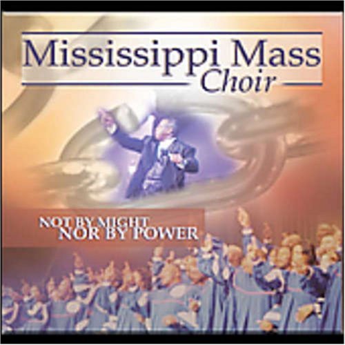 Mississippi Mass Choir/Not By Might Nor By Power