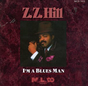 Z.Z. Hill I'm A Blues Man 