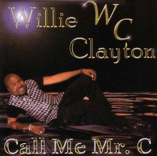 Willie Clayton/Call Me Mr. C
