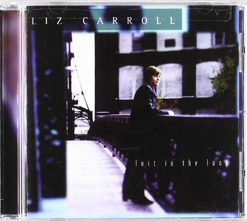 Liz Carroll/Lost In The Loop