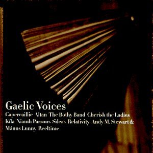 Gaelic Voices/Gaelic Voices@Altan/Capercaillie/Kila/Sileas@Parsons/Bothy Band