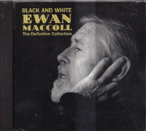 MACCOLL,EWAN/BLACK & WHITE: DEFINITIVE COLLECTION