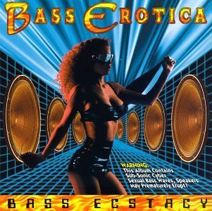 Bass Erotica Bass Ecstacy 