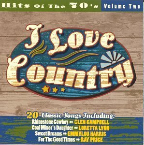 I Love Country Hits Of The 70's Haggard Mandrell Twitty Harris I Love Country 