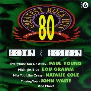 80's Greatest Rock Hits/Vol. 6-Agony & Ecstasy