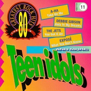 80's Greatest Rock Hits Vol. 11 Teen Idols A Ha Gibson Jets Expose Dino 80's Greatest Rock Hits 