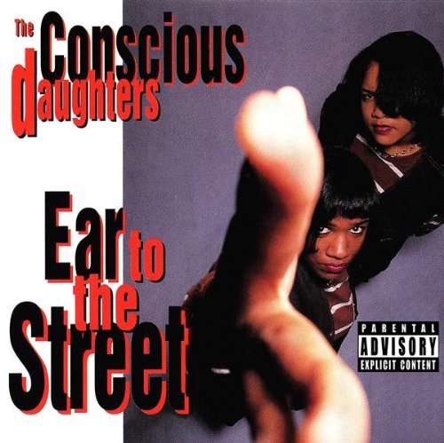 Conscious Daughters/Ear To The Street