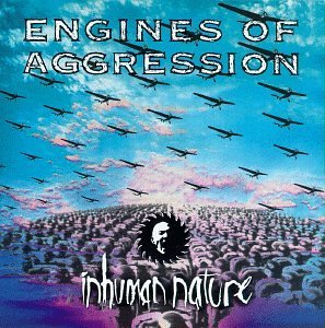 Engines Of Aggression/Inhuman Nature