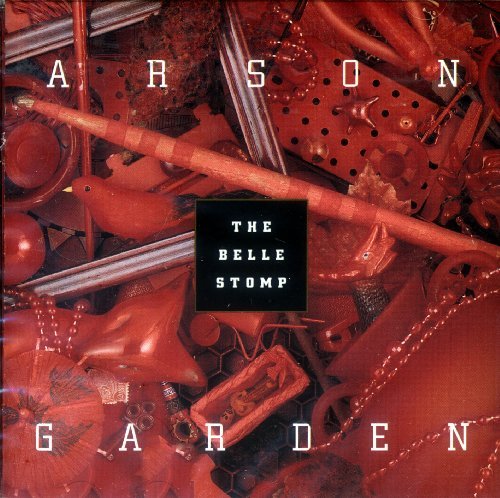Arson Garden/Belle Stomp