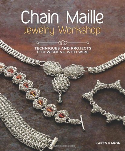 Karen Karon/Chain Maille Jewelry Workshop@ Techniques and Projects for Weaving with Wire