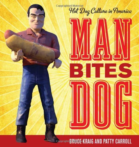 Bruce Kraig/Man Bites Dog@Hot Dog Culture In America