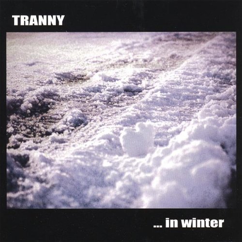 Tranny/In Winter