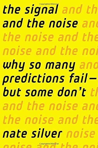 Nate Silver/The Signal and the Noise@ Why So Many Predictions Fail-But Some Don't