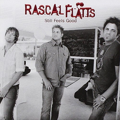 Rascal Flatts/Still Feels Good