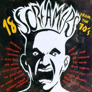 18 Screamers 18 Screamers From The 70's Bad Company Lynyrd Skynyrd Yes 18 Screamers 