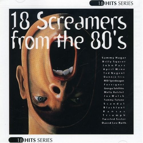 18 Screamers From The 80's/18 Screamers From The 80's@Hagar/Squier/Parr/April Wine