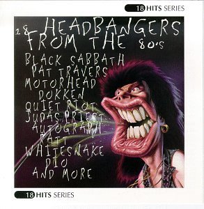 18 Headbangers From The 80's 18 Headbangers From The 80's Ratt Rush Motorhead Krokus 18 Headbangers 