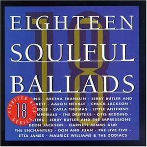 18 Soulful Ballads 18 Soulful Ballads Redding Williams Neville Imperials Jackson James Thomas 