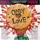 Only Love/Only Love 1955-59@Dell-Vikings/Anka/Chantels@Only Love