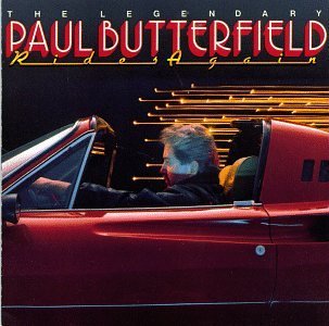 Paul Butterfield/The Legendary Paul Butterfield Rides Aga