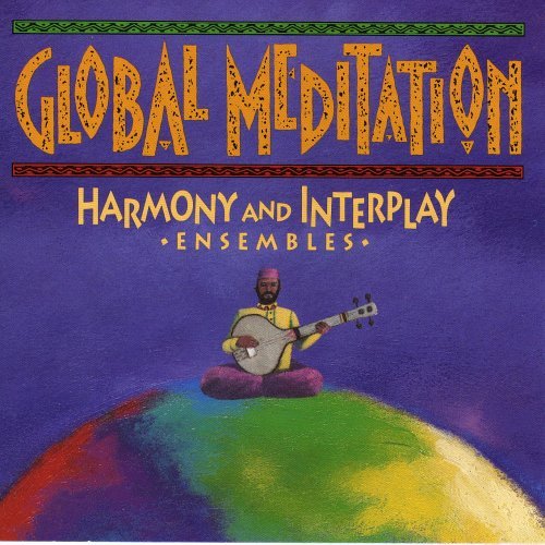 Global Meditation/Harmony & Interplay Ensembles