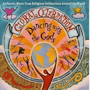Global Celebration/Dancing With The Gods