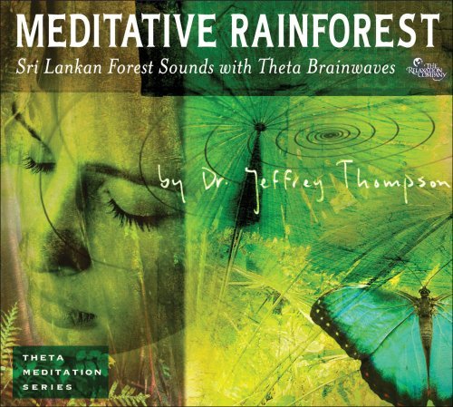 Dr. Jeffery Thompson/Meditative Rainforest