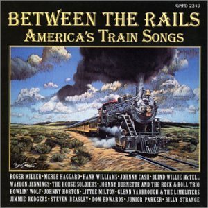 Between The Rails-America's/Between The Rails-America's Tr@Williams/Howlin' Wolf/Haggard@Cash/Rogers/Parker/Jennings