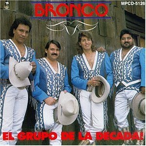Bronco/El Grupo De La Decada!