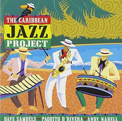 Caribbean Jazz Project Caribbean Jazz Project D'rivera Narell Samuels 
