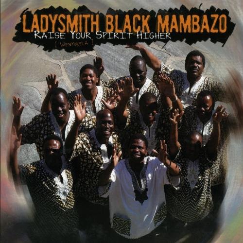 Ladysmith Black Mambazo/Raise Your Spirit Higher-Wenyu