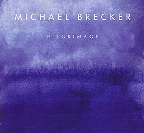 Michael Brecker/Pilgrimage
