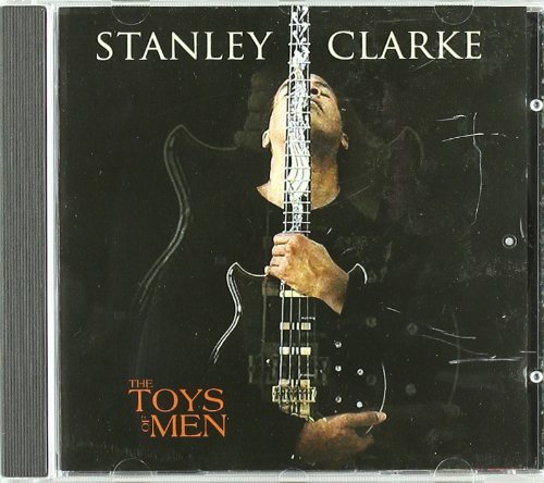 Stanley Clarke/Toys Of Men