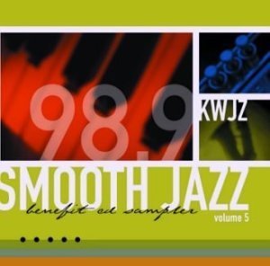 Kwjz 98.9 Vol. 5 Smooth Jazz Sampler Smooth Africa Aposties Mcbride Kwjz 98.9 