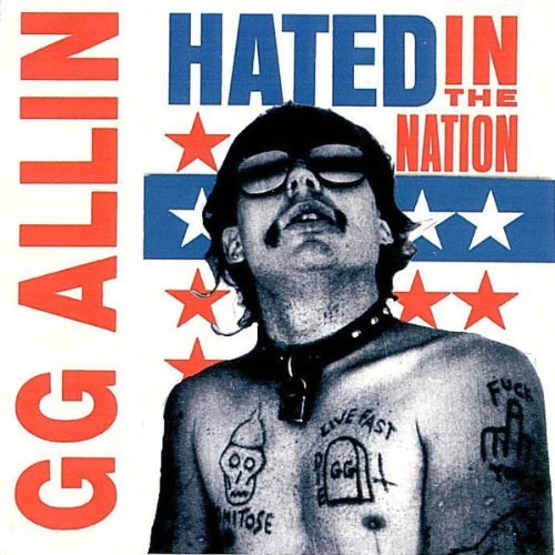 Gg Allin Hated In The Nation Explicit Version 