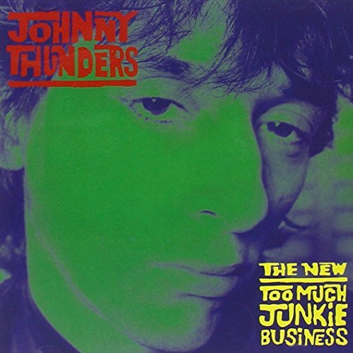 Johnny Thunders New Too Much Junkie Business 