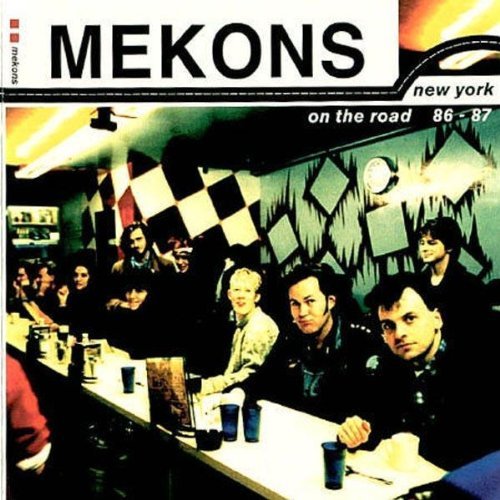 Mekons/New York-On The Road 1986-87