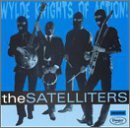 Satelliters/Wylde Knights Of Action