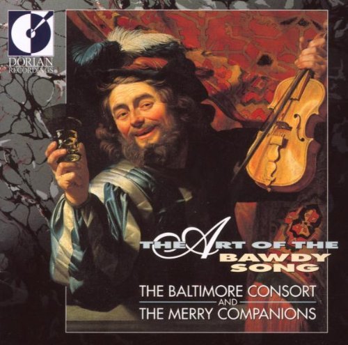 Art Of The Bawdy Song Art Of The Bawdy Song Baltimore Consort & Merry Camp 