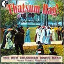New Columbian Brass Band/Thatsum Rag!