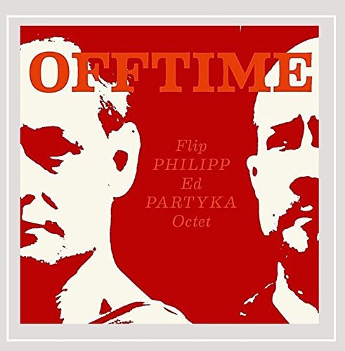 Flip & Ed Partyka Octe Philipp/Offtime