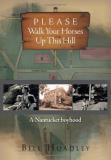 Bill Hoadley Please Walk Your Horses Up This Hill A Nantucket Boyhood 