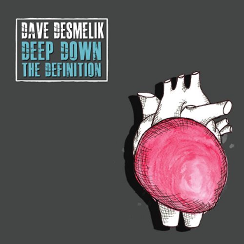 Dave Desmelik/Deep Down The Definition