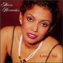 Maria Hernandez/Loving You