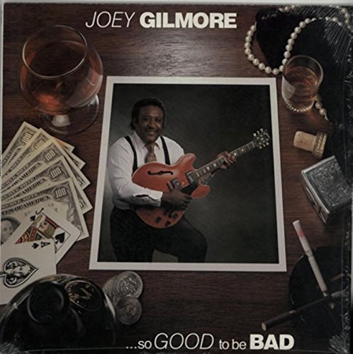 Joey Gilmore/So Good To Be Bad (PD-8807)
